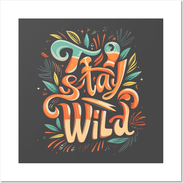 Stay Wild Wall Art by Double You Store